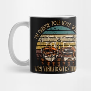 I'm Carryin' Your Love With Me West Virginia Down To Tennessee Glass Whiskey Mug